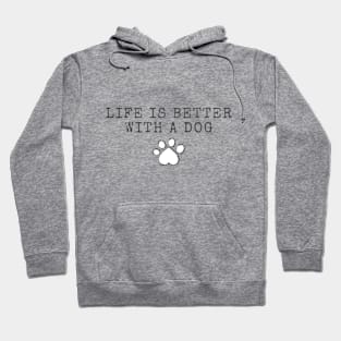 Life is Better with a Dog Hoodie